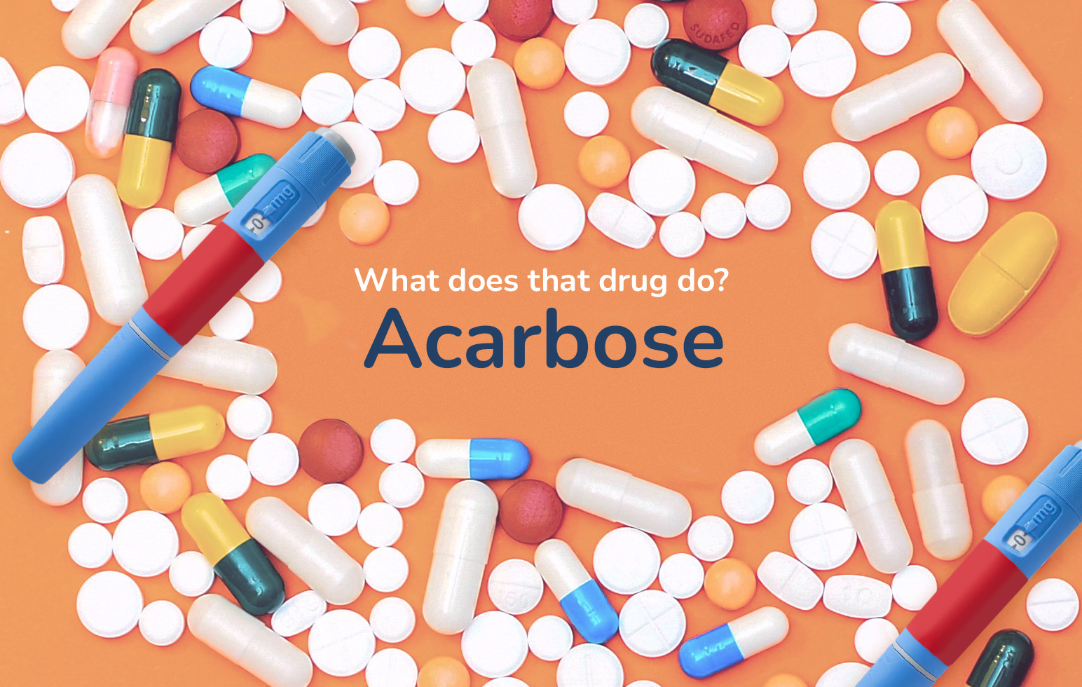 What does that drug do? Focus on Acarbose